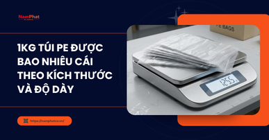 1kg Túi PE Được Bao Nhiêu Cái? Công Thức Và Bảng Tính